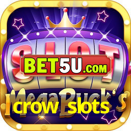 crow slots